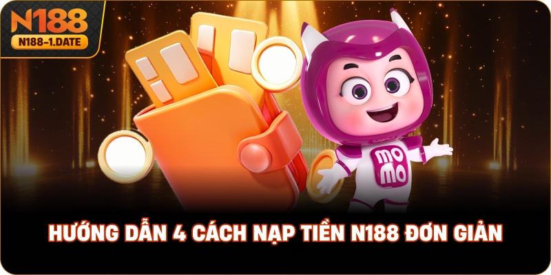 huong-dan-4-cach-nap-tien-n188-don-gian