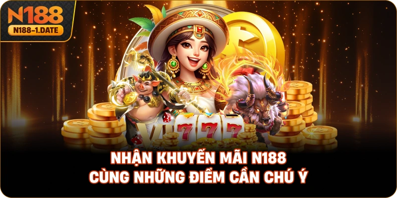 nhan-khuyen-mai-n188-cung-nhung-diem-can-chu-y