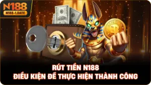rut-tien-n188-dieu-kien-de-thuc-hien-thanh-cong