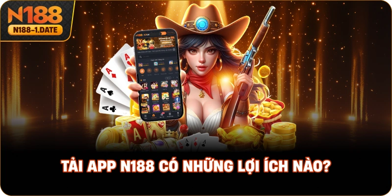 tai-app-n188-co-nhung-loi-ich-nao